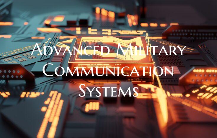 Advanced Military Communication Systems