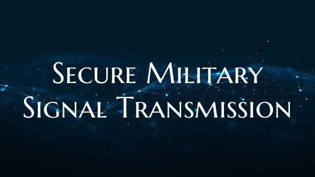 Secure Military Signal Transmission