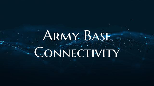 Army Base Connectivity