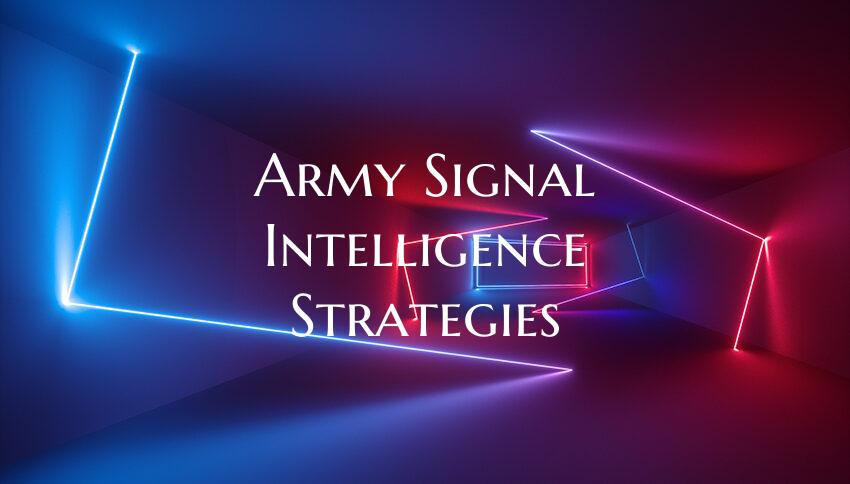 Army Signal Intelligence Strategies