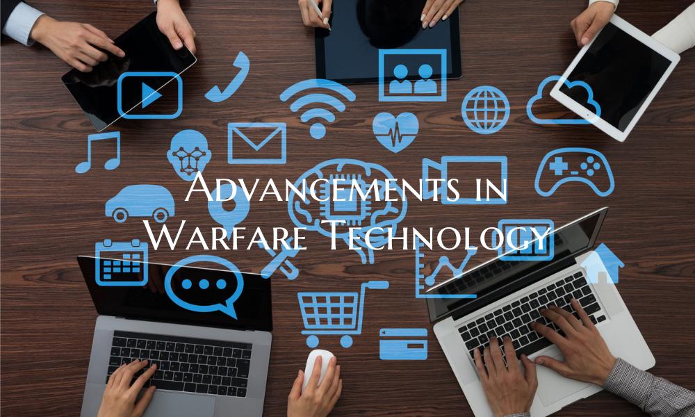 Advancements in Warfare Technology