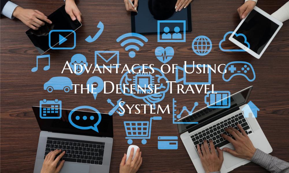 Advantages of Using the Defense Travel System